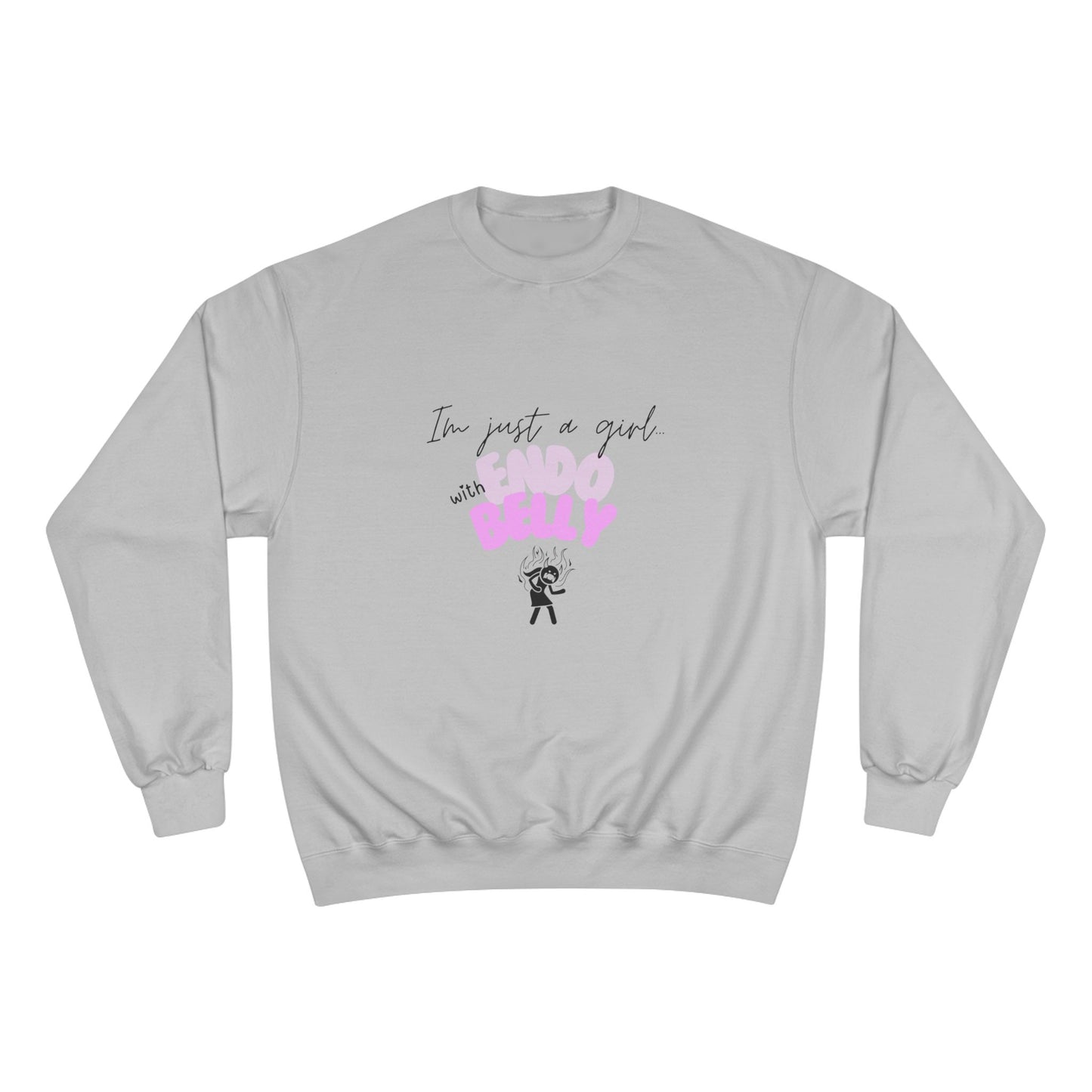 I’m just a girl with Endo belly. Champion Sweatshirt, cute Endo humor