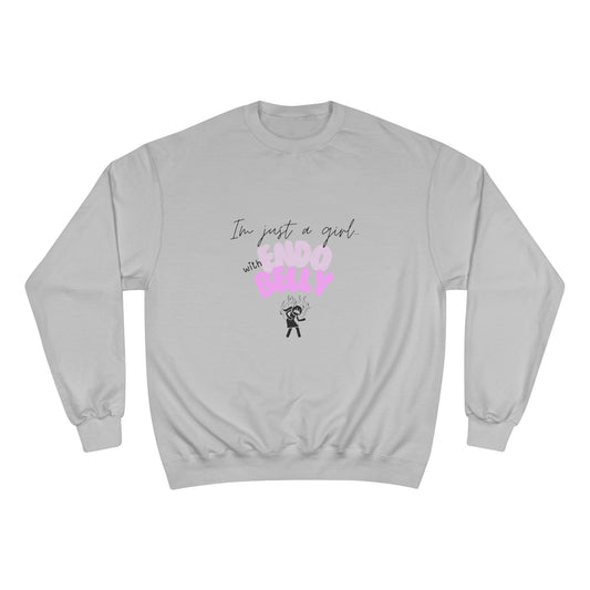 I’m just a girl with Endo belly. Champion Sweatshirt, cute Endo humor