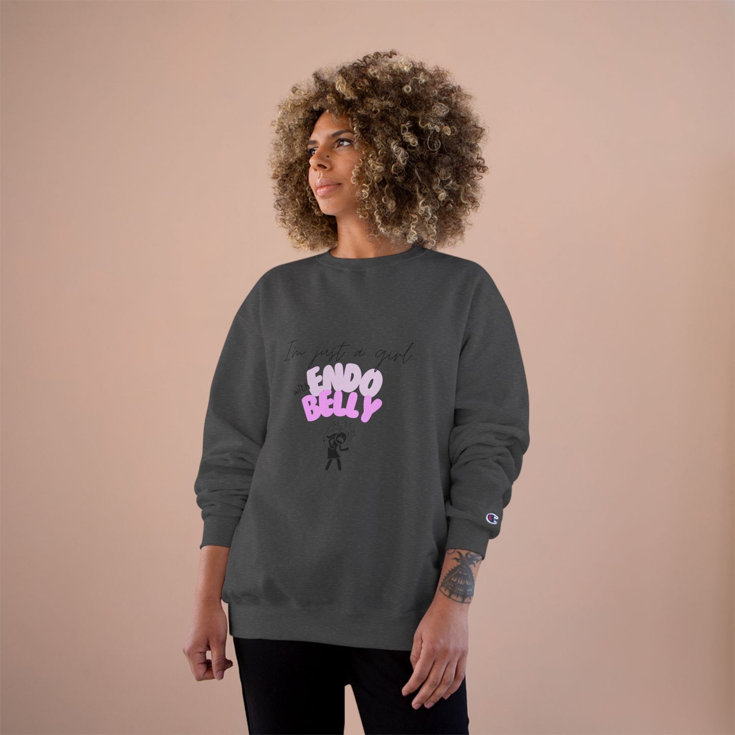 I’m just a girl with Endo belly. Champion Sweatshirt, cute Endo humor
