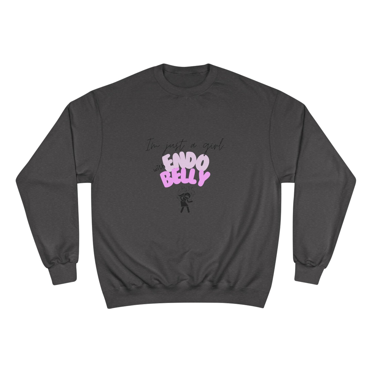 I’m just a girl with Endo belly. Champion Sweatshirt, cute Endo humor